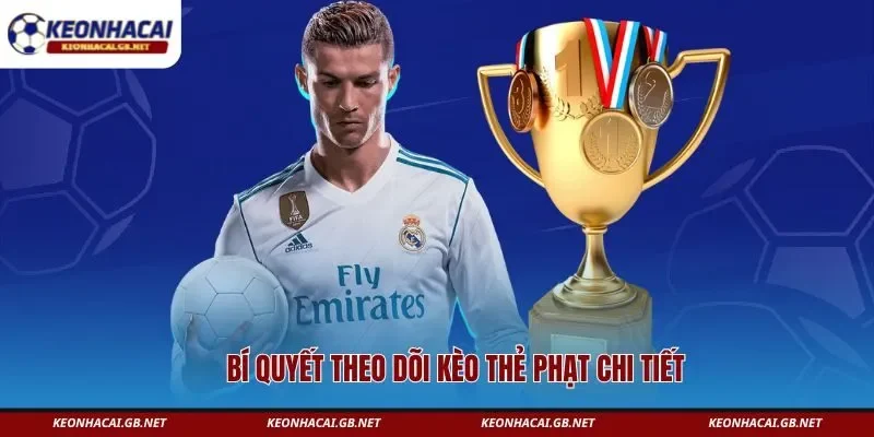 Bí quyết theo dõi kèo thẻ phạt chi tiết