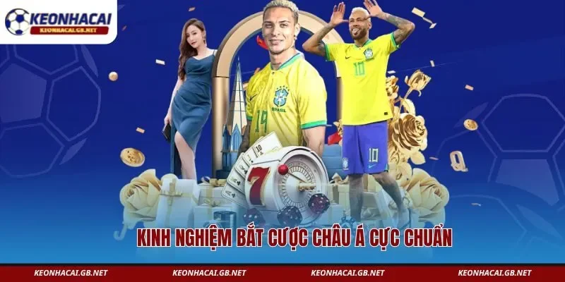 Kinh nghiệm bắt cược Châu Á cực chuẩn